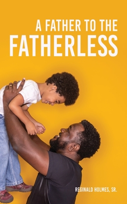 A Father to The Fatherless - Reginald Holmes