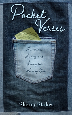 Pocket Verses: Learning, Loving and Living the Word of God - Sherry Stokes