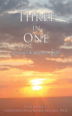 Three in One: From Darkness to Light - Leah Bickel