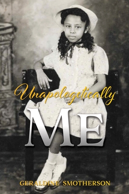 Unapologetically Me - Geraldine Smotherson