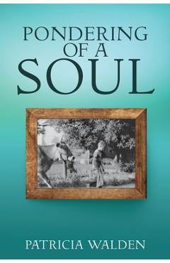 Pondering of a Soul - Patricia Walden