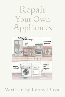 Repair Your Own Appliances - Lenny Duval