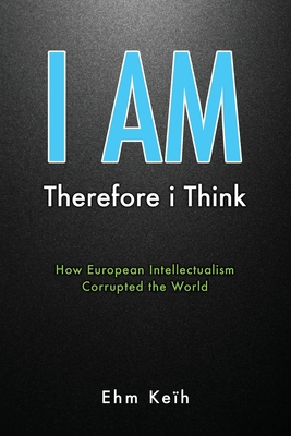 I Am: Therefore i Think - Ehm Ke�h