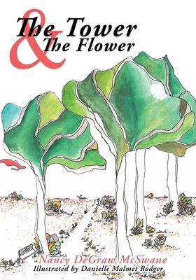 The Tower and the Flower - Nancy Degraw Mcswane