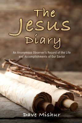 The Jesus Diary - Dave Mishur