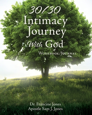 30/30 Intimacy Journey With God Workbook/Journal - Francine Jones