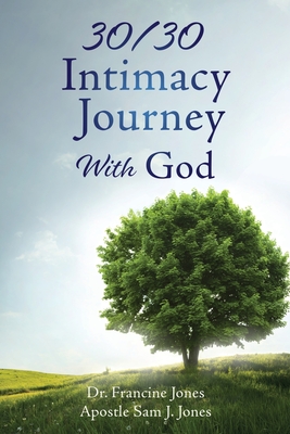 30/30 Intimacy Journey With God - Francine Jones