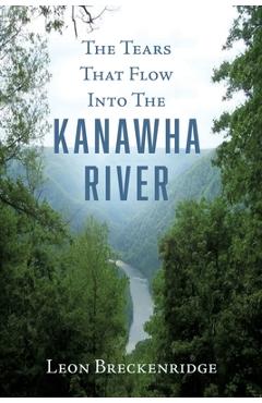 Coperta cărții 'The Tears That Flow Into The Kanawha River - Leon Breckenridge'