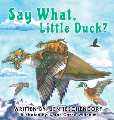 Say What, Little Duck? - Jen Teschendorf