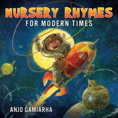 Nursery Rhymes for Modern Times - Anjo Gamiarha