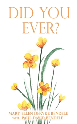 Coperta cărții 'Did You Ever? - Mary Ellen Deryke Bendele'
