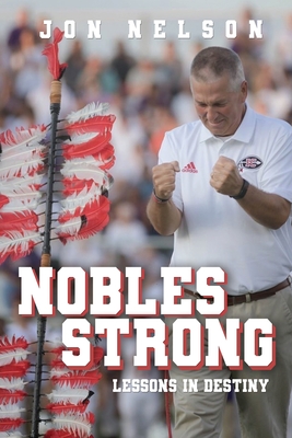 Nobles Strong: Lessons in Destiny - Jon Nelson