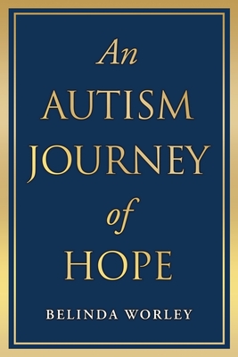 An Autism Journey of Hope - Belinda Worley