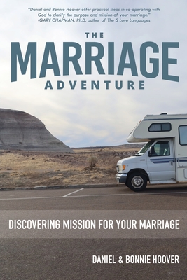 The Marriage Adventure: Discovering Mission for Your Marriage - Daniel Hoover