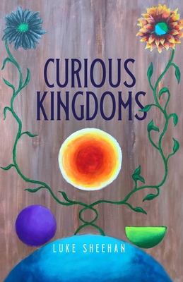 Curious Kingdoms - Luke Sheehan