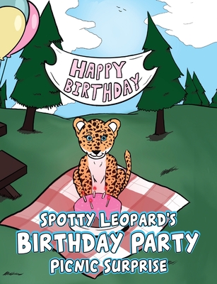 Spotty Leopard's Birthday Party Picnic Surprise - Michael Kamplain