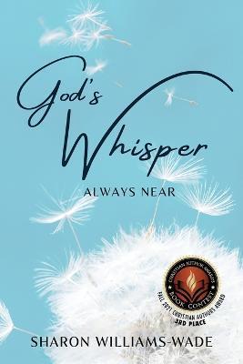 God's Whisper Always Near - Sharon Williams-wade