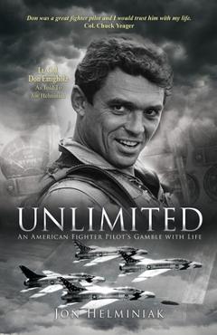 Coperta cărții 'Unlimited: An American Fighter Pilot's Gamble with Life - Jon Helminiak'