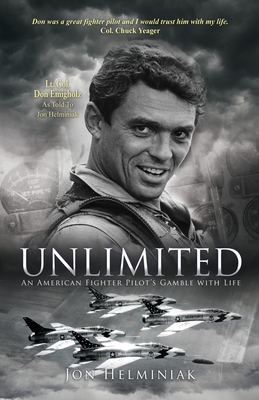Unlimited: An American Fighter Pilot's Gamble with Life - Jon Helminiak