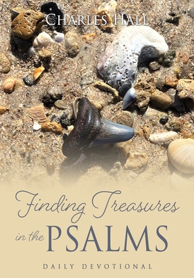 Finding Treasures in the Psalms: Daily Devotional - Charles Hall