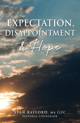 Expectation, Disappointment & Hope - Stan Rayford