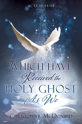 Which Have Received The Holy Ghost As We - Christopher Mcdonald