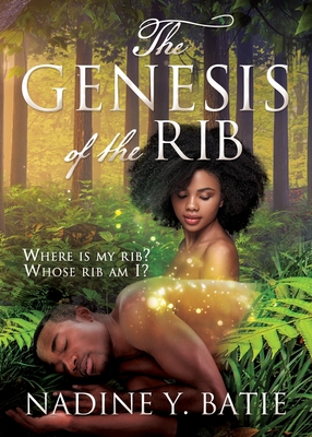 The Genesis of the Rib: Where is my rib? Whose rib am I? - Nadine Y. Batie