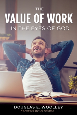 The Value of Work in the Eyes of God - Douglas E. Woolley