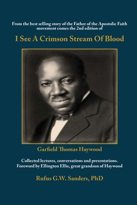 I See A Crimson Stream Of Blood: From the best selling story of the Father of the Apostolic Faith movement comes the 2nd edition of Collected lectures - Rufus G. W. Sanders 