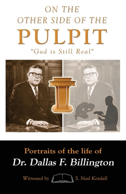 On the Other Side of the Pulpit: God Is Still Real - S. Neal Kendall