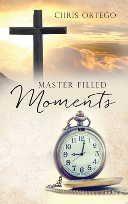 Master Filled Moments - Chris Ortego