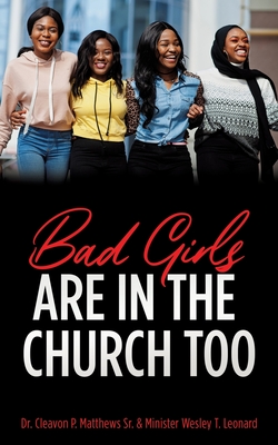 Bad Girls are in the Church Too - Cleavon P. Matthews