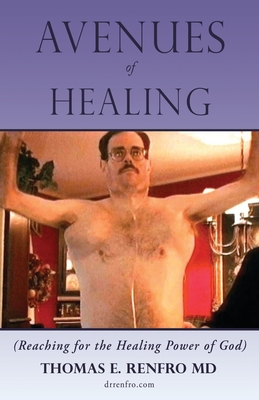 Avenues of Healing: Reaching for the Healing Power of God - Thomas E. Renfro