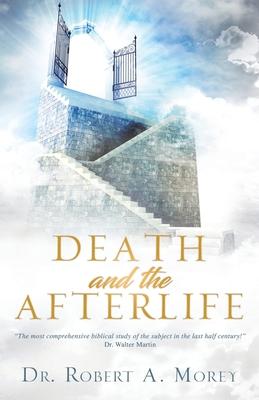 Death and the Afterlife - Robert A. Morey