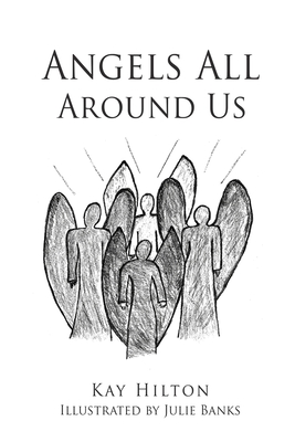 Angels All Around Us - Kay Hilton