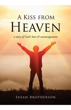 Coperta cărții 'A Kiss from Heaven: a story of God's love & encouragement - Susan Brotherson'