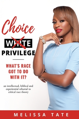 Choice Privilege: What's Race Got To Do With It? - Melissa Tate