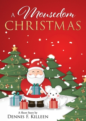 A Mousedom Christmas - Dennis F. Killeen