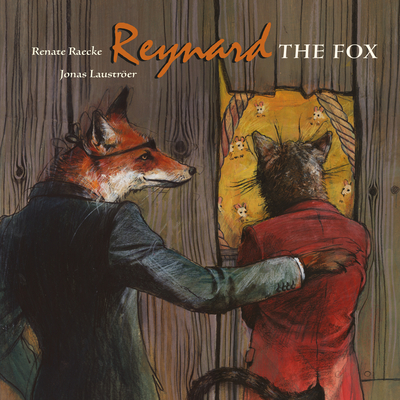 Reynard the Fox: Tales from the Life of Reynard the Fox - Renate Raecke