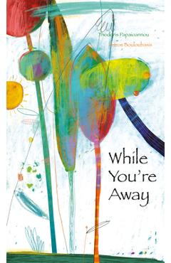 Coperta cărții 'While You're Away - Theoodoris Papioannou'