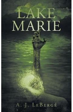 Coperta cărții 'Lake Marie - A. J. Leberge'