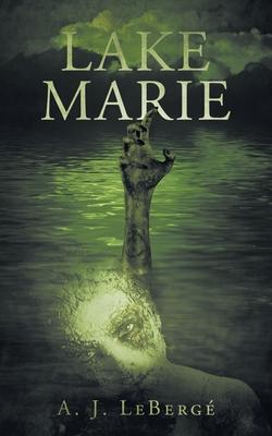 Coperta cărții 'Lake Marie - A. J. Leberge'