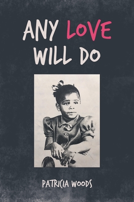 Any Love Will Do - Patricia Woods