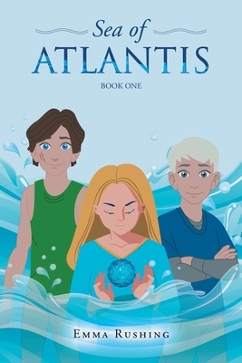 Sea of Atlantis: Book One - Emma Rushing