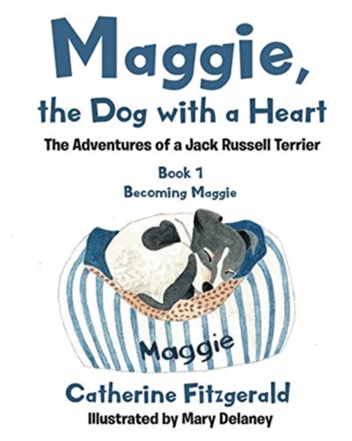 Maggie, the Dog with a Heart: The Adventures of a Jack Russell Terrier - Catherine Fitzgerald