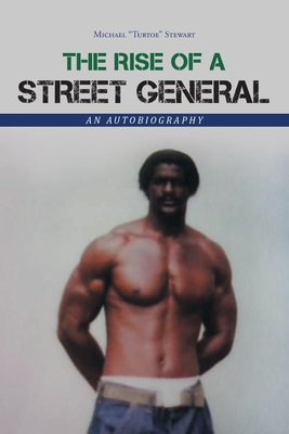 The Rise of a Street General: An Autobiography - Michael Turtoe Stewart