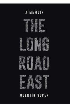Coperta cărții 'The Long Road East - Quentin Super'