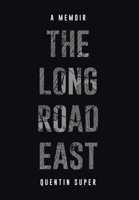 Coperta cărții 'The Long Road East - Quentin Super'