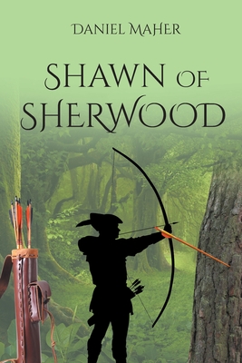 Shawn of Sherwood - Daniel Maher