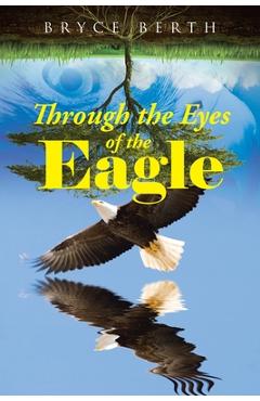 Coperta cărții 'Through the Eyes of the Eagle - Bryce Berth'